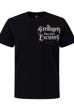 Be Stronger Than Your Excuses T-Shirt